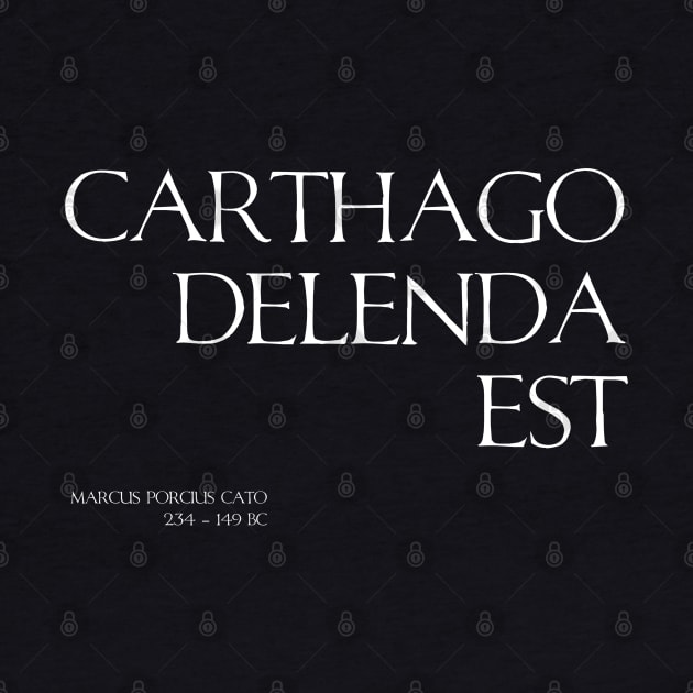 Carthago Delenda Est - Ancient Rome Cato The Elder Quote by Styr Designs